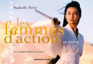 Couverture du livre Les Femmes d'action au cinéma - de Raphaëlle Moine