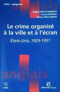 Couverture du livre Le crime organisé à la ville et à l'écran par Sophie Body-Gendrot, Francis Bordat et Divina Frau-Meigs