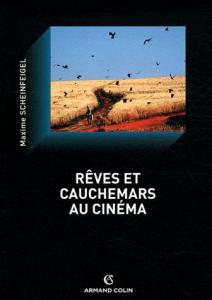 Couverture du livre Rêves et cauchemars au cinéma - de Maxime Scheinfeigel
