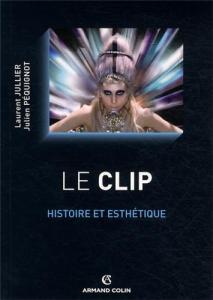 Couverture du livre Le clip par Laurent Jullier et Julien Péquignot