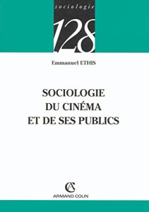 Couverture du livre Sociologie du cinéma et de ses publics par Emmanuel Ethis
