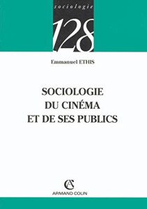 Couverture du livre Sociologie du cinéma et de ses publics - de Emmanuel Ethis