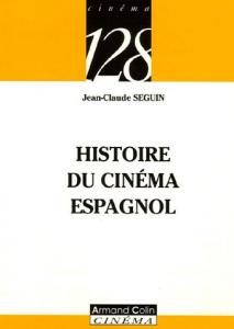 Couverture du livre Histoire du cinéma espagnol par Jean-Claude Seguin