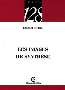 Couverture du livre Les Images de synthèse par Laurent Jullier