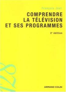 Couverture du livre Comprendre la télévision et ses programmes par François Jost