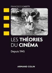 Couverture du livre Les théories du cinéma depuis 1945 par Francesco Casetti