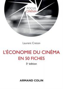 Couverture du livre L'Économie du cinéma en 50 fiches - de Laurent Creton