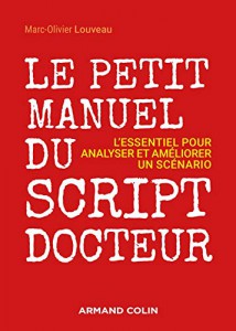 Couverture du livre Le Petit Manuel du script-docteur - de Marc-Olivier Louveau