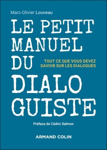 Couverture du livre Le Petit Manuel du dialoguiste - de Marc-Olivier Louveau