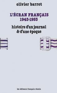 Couverture du livre L'Écran français, 1943-1953 - de Olivier Barrot