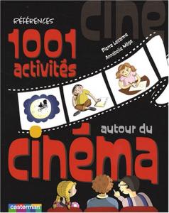 Couverture du livre 1001 activités autour du cinéma par Pierre Lecarme et Annabelle Mège