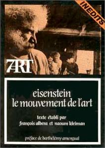 Couverture du livre Eisenstein, le mouvement de l'art - de François Albera, Naoum Kleiman et Sergueï Eisenstein