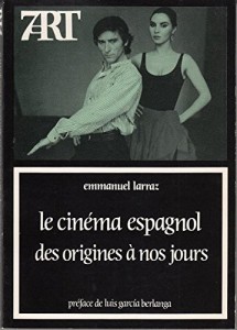 Couverture du livre Le Cinéma espagnol des origines à nos jours par Emmanuel Larraz