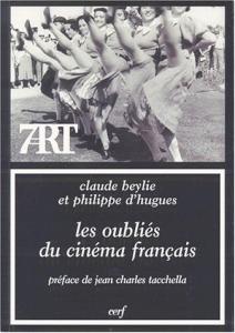 Couverture du livre Les Oubliés du cinéma français par Claude Beylie et Philippe d'Hugues