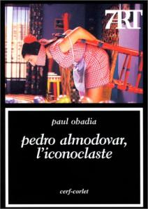 Couverture du livre Pedro Almodovar, l'iconoclaste - de Paul Obadia