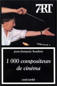Couverture du livre 1 000 compositeurs de cinéma par Jean-François Houben