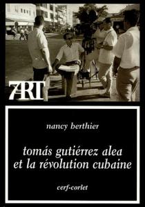 Couverture du livre Tomas Gutiérrez Alea et la révolution cubaine - de Nancy Berthier