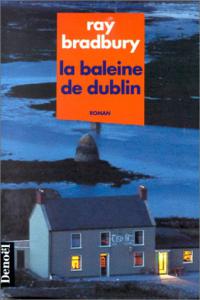 Couverture du livre La Baleine de Dublin par Ray Bradbury