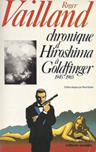 Couverture du livre Chronique d'Hiroshima à Goldfinger - de Roger Vailland