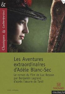 Couverture du livre Les Aventures extraordinaires d'Adèle Blanc-Sec par Benjamin Legrand, Luc Besson et Tardi