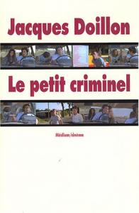 Couverture du livre Le Petit Criminel - de Jacques Doillon
