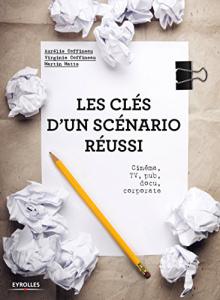Couverture du livre Les Clés d'un scénario réussi - de Aurélie Coffineau, Virginie Coffineau et Martin Matte