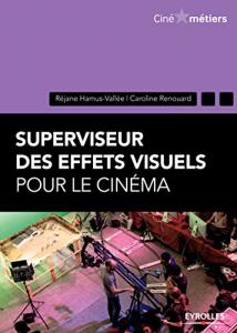 Couverture du livre Superviseur des effets spéciaux pour le cinéma - de Réjane Hamus-Vallée et Caroline Renouard