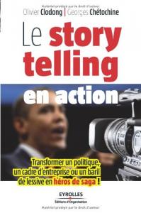 Couverture du livre Le storytelling en action par Georges Chétochine et Olivier Clodong