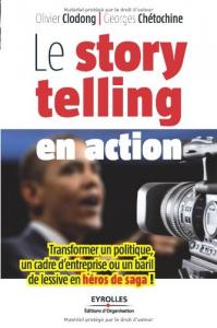 Couverture du livre Le Storytelling en action - de Georges Chétochine et Olivier Clodong