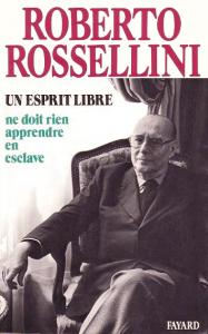 Couverture du livre Un esprit libre ne doit rien apprendre en esclave - de Roberto Rossellini