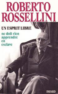 Couverture du livre Un esprit libre ne doit rien apprendre en esclave par Roberto Rossellini