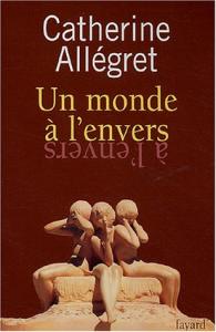 Couverture du livre Un monde à l'envers - de Catherine Allégret