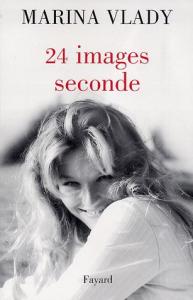 Couverture du livre 24 images/seconde par Marina Vlady