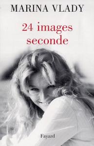 Couverture du livre 24 images/seconde - de Marina Vlady