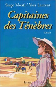 Cover of the book Capitaines des Ténèbres - by Serge Moati and Yves Laurent