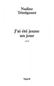 Couverture du livre J'ai été jeune un jour - de Nadine Trintignant
