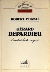 Couverture du livre Gérard Depardieu, l'autodidacte inspiré - de Robert Chazal