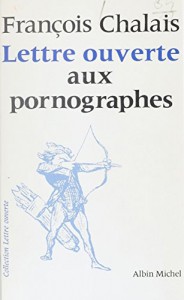 Couverture du livre Lettre ouverte aux pornographes - de François Chalais