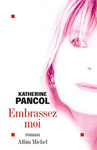 Couverture du livre Embrassez-moi par Katherine Pancol