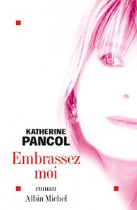 Couverture du livre Embrassez-moi - de Katherine Pancol