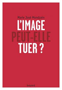 Cover of the book L'image peut-elle tuer ? - by Marie-José Mondzain