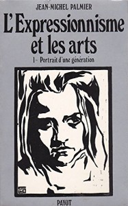 Couverture du livre L'Expressionnisme et les arts - de Jean-Michel Palmier