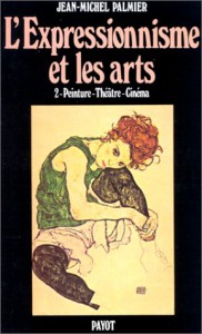 Couverture du livre L'Expressionnisme et les arts - de Jean-Michel Palmier