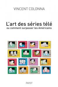 Couverture du livre L'art des séries télé par Vincent Colonna