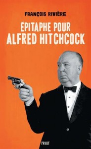 Couverture du livre Epitaphe pour Alfred Hitchcock par François Rivière