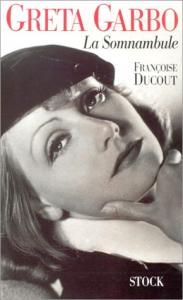 Couverture du livre Greta Garbo, la somnambule - de Françoise Ducout