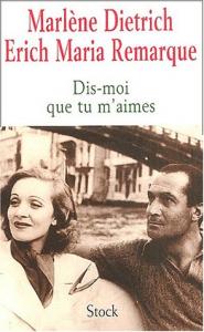Couverture du livre Dis-moi que tu m'aimes par Marlene Dietrich et Erich Maria Remarque