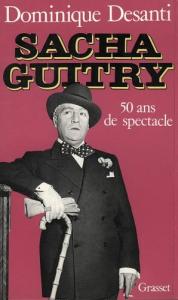 Couverture du livre Sacha Guitry, 50 ans de spectacle par Dominique Desanti
