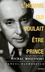 Couverture du livre L'Homme qui voulait être prince - de Samuel Blumenfeld