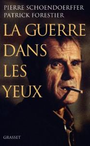 Couverture du livre La Guerre dans les yeux - de Patrick Forestier et Pierre Schoendoerffer
